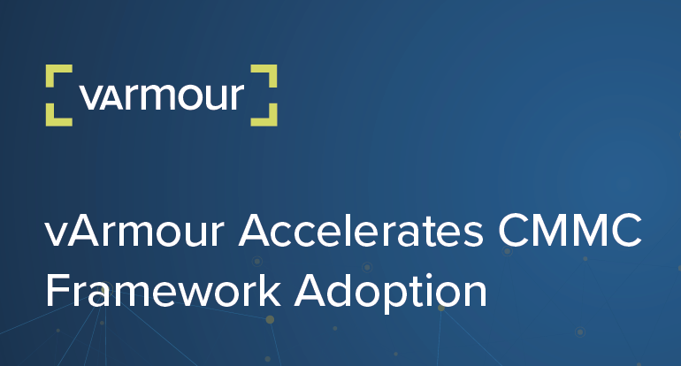 vArmour Accelerates CMMC Framework Adoption