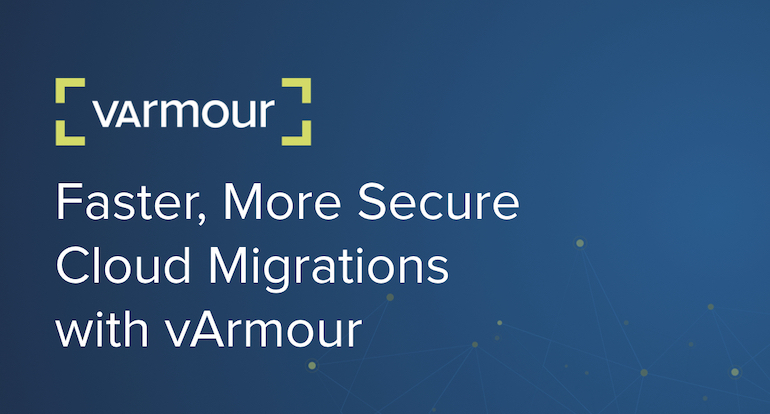Faster, More Secure Cloud Migrations with vArmour