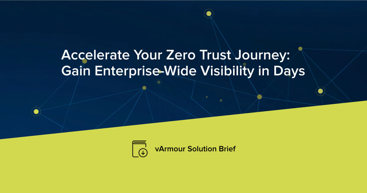 Accelerate Your Zero Trust Journey: Gain Enterprise-Wide Visibility in Days