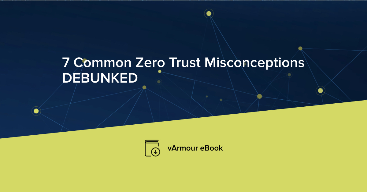 7 Common Zero Trust Misconceptions DEBUNKED