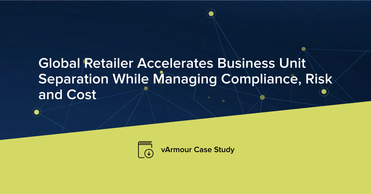Global Retailer Accelerates Business Unit Separation While Managing Compliance, Risk and Cost